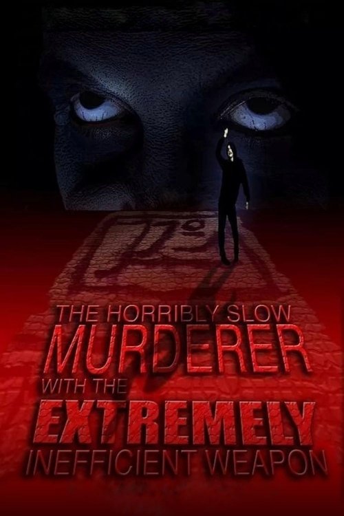 2008 Horror in The Horribly Slow Murderer with the Extremely Inefficient Weapon (2008)